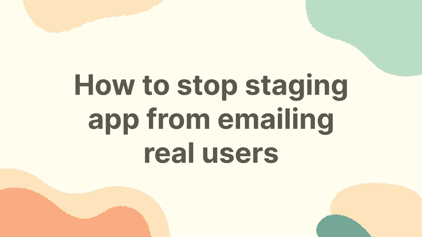 How to stop staging app from emailing real users